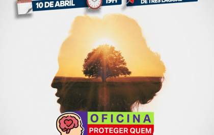 Oficina Proteger Quem Nos Protege acontece nesta quinta (10) em Três Lagoas