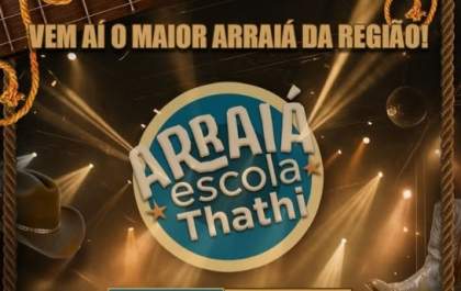 Escola Thathi realiza maior Arraiá da região no dia 14 de junho