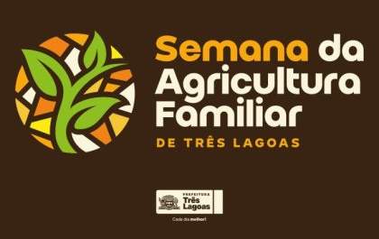 1ª Semana da Agricultura Familiar de Três Lagoas inicia no dia 24 de julho