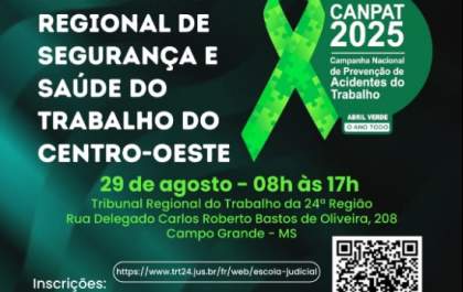 TRT/MS realiza o 1° Encontro Regional de Segurança e Saúde do Trabalho do Centro-Oeste