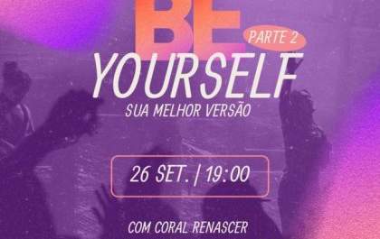 Três Lagoas recebe “BE YOURSELF Parte 2 Sua Melhor Versão” com Coral Renascer
