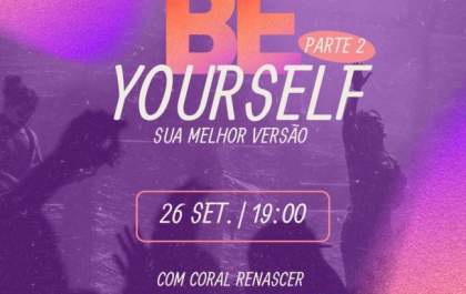 Coral Renascer apresenta BE YOURSELF na sexta-feira (26)