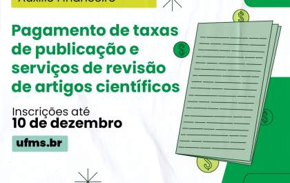 UFMS abre segunda chamada para auxílio à publicação científica e revisão de artigos