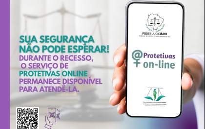 Sistema Protetivas On-line seguirá em funcionamento durante o recesso forense