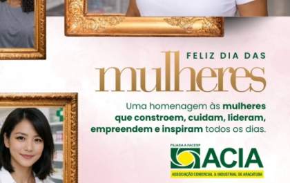 ACIA destaca protagonismo feminino e a importância das mulheres no comércio de Araçatuba