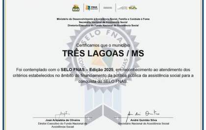 Prefeitura de Três Lagoas recebe Selo FNAS de Excelência por boa gestão de recursos da Assistência Social