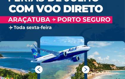 Azul Viagens Araçatuba lança voo direto para Porto Seguro nas férias de julho