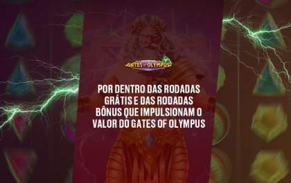 Por dentro das rodadas grátis e das rodadas bônus que impulsionam o valor do Gates of Olympus
