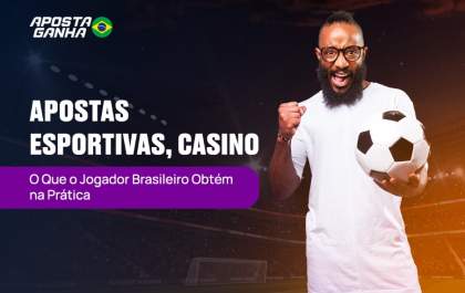 Aposta Ganha: Apostas Esportivas, Casino e O Que o Jogador Brasileiro Obtém na Prática