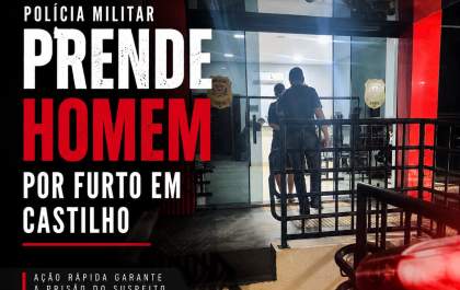 Polícia Militar prende homem por furto qualificado em Castilho