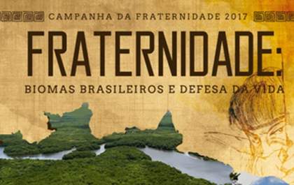 Igreja Católica prepara Campanha da Fraternidade 2017