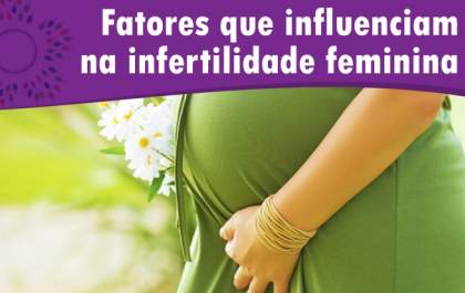 Fatores que influenciam na infertilidade feminina