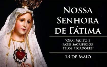 13 de Maio: Não apenas dia das Mães, mas Dia de Nossa Senhora de Fátima