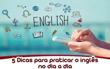 5 Dicas para praticar o inglês no dia a dia