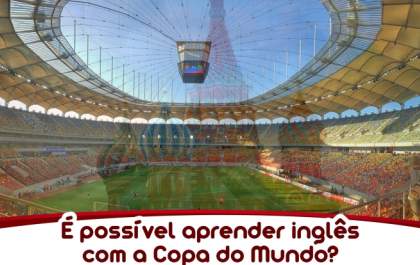 É possível aprender inglês com a Copa do Mundo?